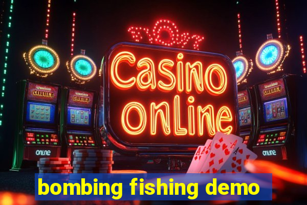 bombing fishing demo